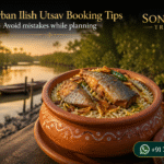 Sundarban Ilish Utsav Booking Tips - Avoid mistakes while planning